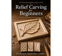 Relief Carving for Beginners: Flat-Panel Wood Carving Projects