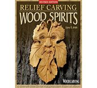 Relief Carving Wood Spirits, Revised Edition: A Step-By-Step Guide for Releasing Faces in Wood (Fox Chapel Publishing) Fully Detailed Wood Spirit Project with Techniques, Tips, and 23 Bonus Patterns
