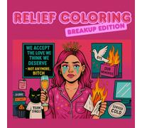 Relief Coloring: Breakup Edition: For single&shining goddess