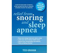 Relief from Snoring and Sleep Apnea: A step-by-step guide to restful sleep and better health through changing the way you breathe (No 1 in the BreatheAbility for Health series)