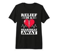 Relief is a Heartbeat Away - Open Heart Surgery Premium T-Shirt