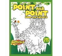 Relier Point par Point pour les Enfants 8-12 Difficile: Connectez les points, en 3 niveaux de difficulté, facile, moyen et difficile| pour les garçons et les filles|jusqu'à +500 points