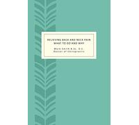 Relieving Back and Neck Pain: What to do and why