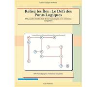 Reliez les Îles : Le Défi des Ponts Logiques: 100 puzzles Hashi 11x11 de niveau moyen avec solutions complètes