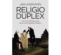 Religio Duplex: How the Enlightenment Reinvented Egyptian Religion