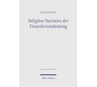 Religiöse Narrative der Finanzkrisendeutung: Sünde, Vertrauen und Schöpfung in kirchlichen Diskursen 1929 und 2008 - eine digitale Textanalyse (Perspektiven der Ethik)