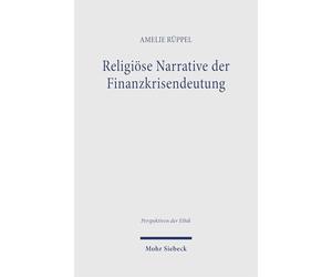 Religiöse Narrative der Finanzkrisendeutung: Sünde, Vertrauen und Schöpfung in kirchlichen Diskursen 1929 und 2008 - eine digitale Textanalyse (Perspektiven der Ethik)