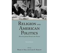 Religion and American Politics: From the Coloni. Noll, Harlow<|