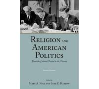 Religion and American Politics: From the Colonial Period to the Present by Mark