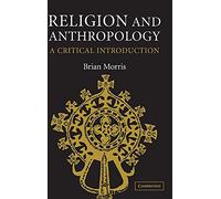Religion and Anthropology: A Critical Introduction