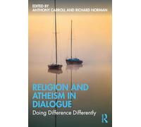 Religion and Atheism in Dialogue: Doing Difference Differently