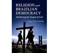 Religion and Brazilian Democracy: Mobilizing the People of God (Cambridge Studies in Social Theory, Religion and Politics)