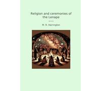 Religion and ceremonies of the Lenape (Classic Books)