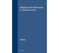 Religion and Colonization in Ancient Greece (Studies in Greek & Roman Religion): 3 (Studies in Greek and Roman Religion)