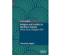 Religion and Conflict in Northern Ireland – What Does Religion Do?