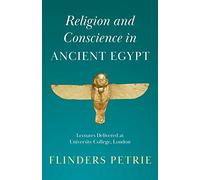 Religion and Conscience in Ancient Egypt: Lectures Delivered at University College, London