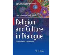 Religion and Culture in Dialogue: East and West Perspectives: 15 (Sophia Studies in Cross-cultural Philosophy of Traditions and Cultures, 15)