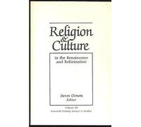 Religion and Culture in the Renaissance and Reformation (Sixteenth-century Essays & Studies, 11)
