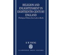 Religion and Enlightenment in Eighteenth-Century England: Theological Debate from Locke to Burke