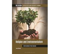 Religion and Environmentalism: Exploring the Issues (Religion in Politics and Society Today)