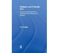 Religion and Friendly Fire: Examining Assumptions in Contemporary Philosophy of Religion