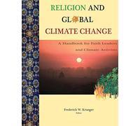 Religion and Global Climate Change: A Handbook for Faith Leaders and Climate Activists