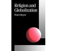 Religion and Globalization: 27 (Published in association with Theory, Culture & Society)