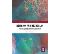 Religion and Hezbollah: Political Ideology and Legitimacy (Routledge Studies in Middle Eastern Politics)