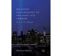 Religion and Identity in the Post-9/11 Vampire : God Is (Un)Dead