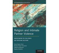 Religion and Intimate Partner Violence: Understanding the Challenges and Proposing Solutions (Interpersonal Violence)