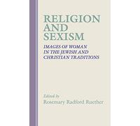 Religion and Sexism: Images of Women in the Jewish and Christian Traditions
