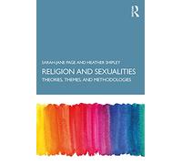 Religion and Sexualities: Theories, Themes, and Methodologies – Routledge