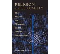 Religion and Sexuality: The Shakers, the Mormons, and the Oneida Community