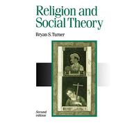 Religion and Social Theory: 10 (Published in association with Theory, Culture & Society)
