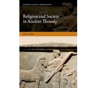 Religion and Society in Ancient Thessaly (Oxford Classical Monographs)