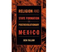 Religion and State Formation in Postrevolutionary Mexico