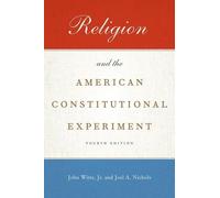 Religion and the American Constitutional Experiment by Joel A. Nichols (English)