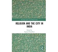 Religion and the City in India (Routledge South Asian Religion Series)