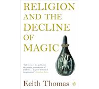 Religion and the Decline of Magic Sir Keith Thomas Paperback Peng