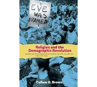 Religion and the Demographic Revolution: Women and Secularisation in Canada, Ireland, UK and USA since the 1960s (Studies in Modern British Religious History)
