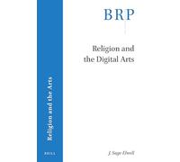 Religion and the Digital Arts (Brill Research Perspectives in Humanities and Social Sciences)