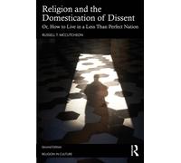 Religion and the Domestication of Dissent : Or, How to Live in a Less Than Perfect Nation