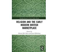 Religion and the Early Modern British Marketplace (Routledge Research in Early Modern History)