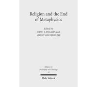 Religion and the End of Metaphysics: Claremont Studies in the Philosophy of Religion, Conference 2006: 34 (Religion in Philosophy and Theology)