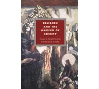 Religion and the Making of Society: Essays in Social Theology: 4 (Cambridge Studies in Ideology and Religion, Series Number 4)