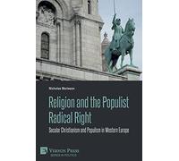 Religion and the Populist Radical Right: Secular Christianism and Populism in Western Europe (Politics)