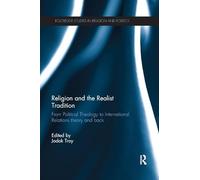 Religion and the Realist Tradition: From Political Theology to International Relations Theory and Back (Routledge Studies in Religion and Politics)