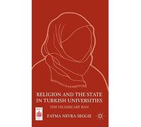 Religion and the State in Turkish Universities: The Headscarf Ban (Middle East Today)