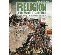 Religion and World Conflict: Holy Wars Throughout History (World History)