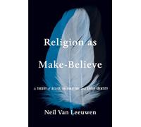 Religion as Make-Believe: A Theory of Belief, Imagination, and Group Identity